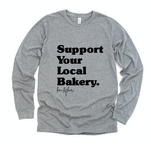 Support Your Local Bakery Long Sleeve
